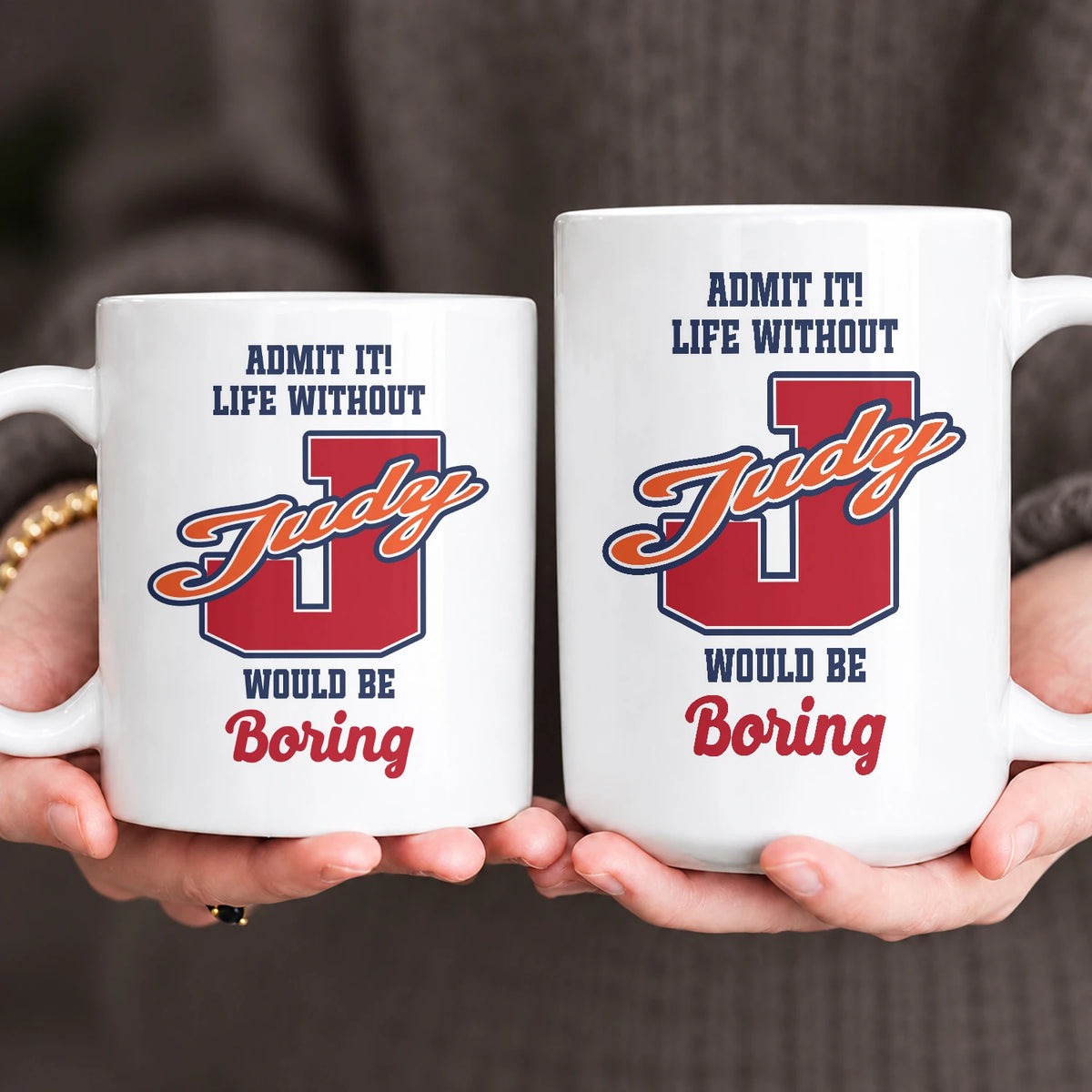 Admit It Life Without Your Name Would Be Boring Sporty Mug JUDY 13K1 MG17