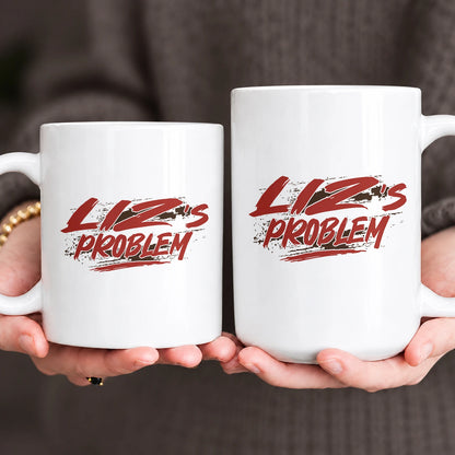 Someone's Problem Funny Mug With Your Name LIZ 13K1 MG14