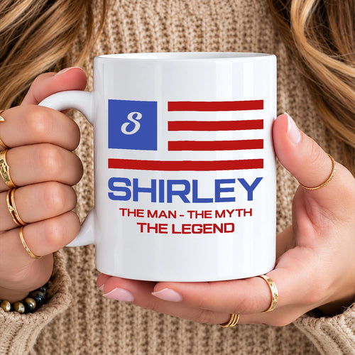 The Man The Myth The Legend American Flag Mug SHIRLEY 13K1 MG18
