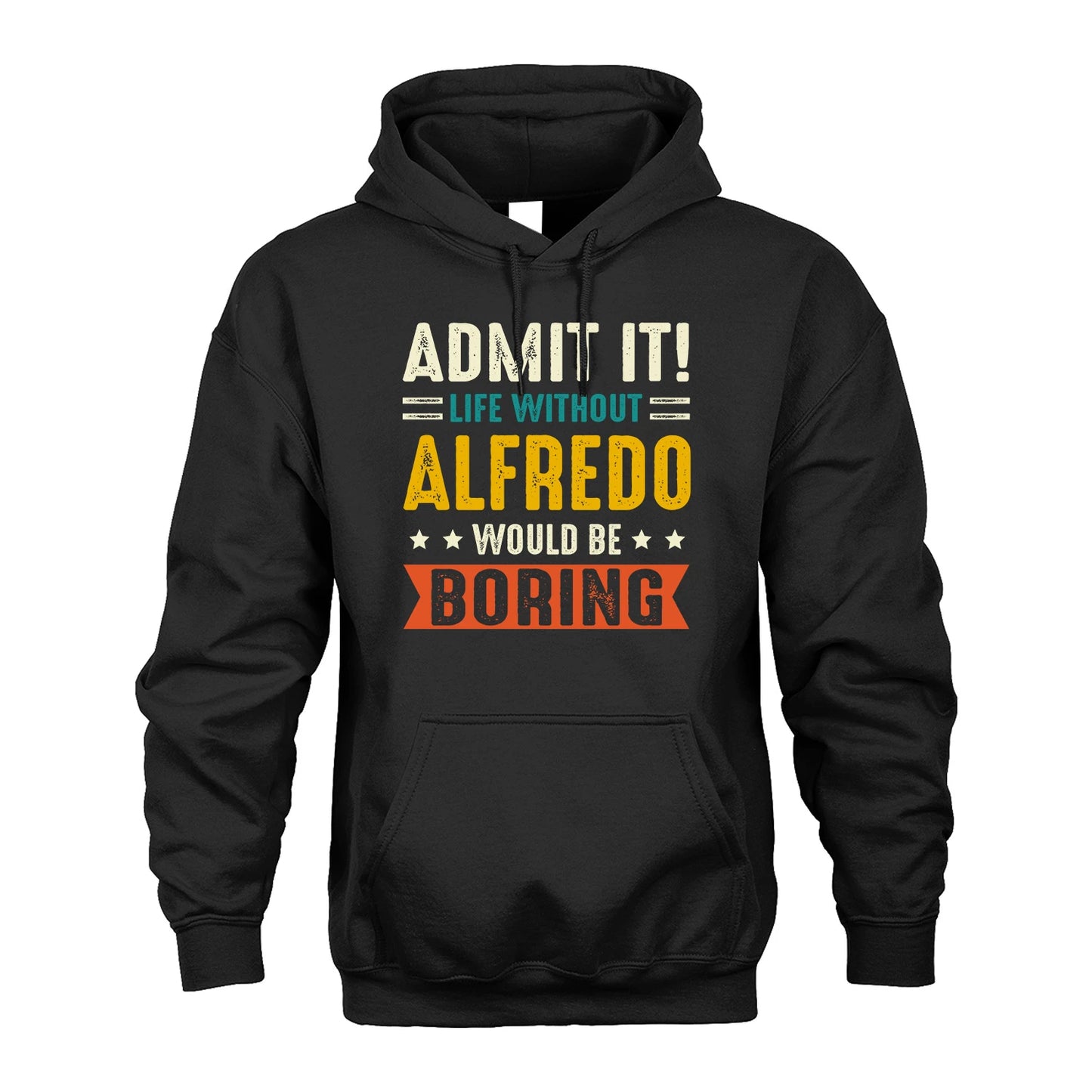 ALFREDO 13K2-124–Personalized Funny Quote Apparel “Life Without NAME Would Be Boring”
