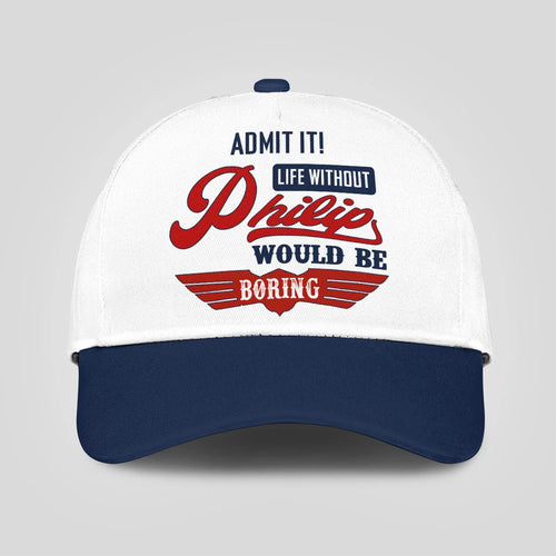 Admit It Life Without Your Name Would Be Boring Vintage Cap PHILIP 13K1 C52PF
