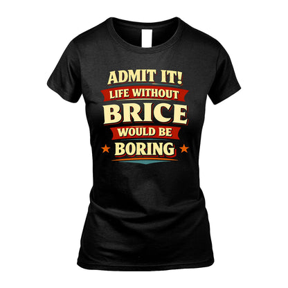 BRICE 13K6-503 Admit It Life Without...
