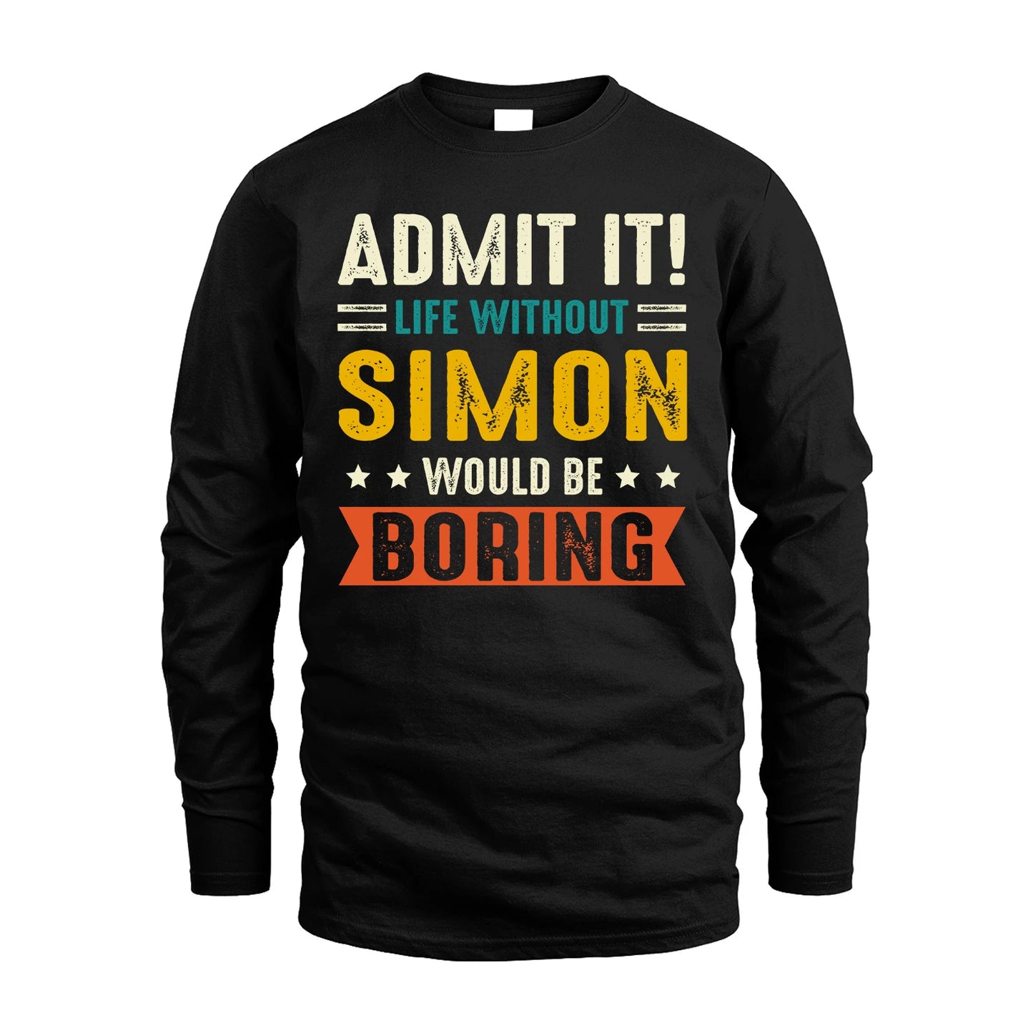 SIMON 13K1-124–Personalized Funny Quote Apparel “Life Without NAME Would Be Boring”