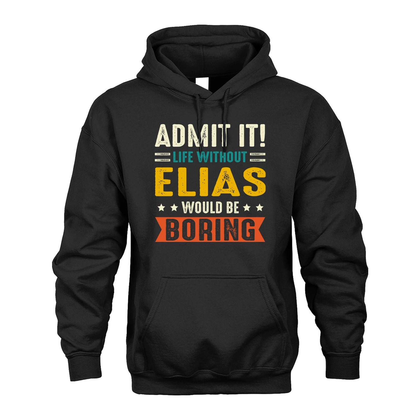 ELIAS 13K2-124–Personalized Funny Quote Apparel “Life Without NAME Would Be Boring”