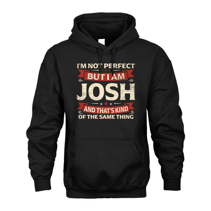 JOSH 13K1-566 I'm Not Perfect But I Am...