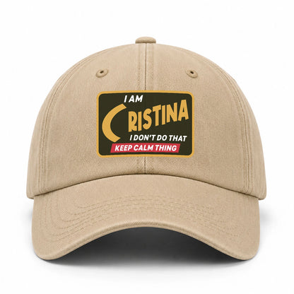 I Am Your Name I Don't Do That Keep Calm Thing Cap CRISTINA 13K1 C54PF