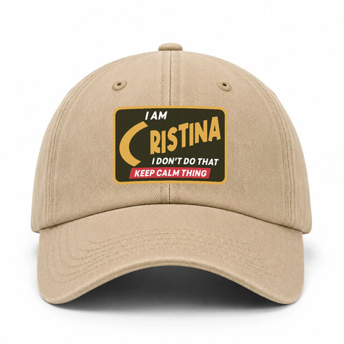 I Am Your Name I Don't Do That Keep Calm Thing Cap CRISTINA 13K1 C54PF