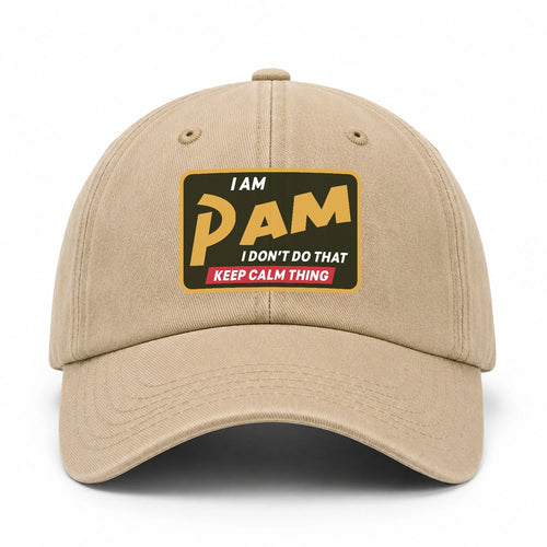 I Am Your Name I Don't Do That Keep Calm Thing Cap PAM 13K1 C54PF
