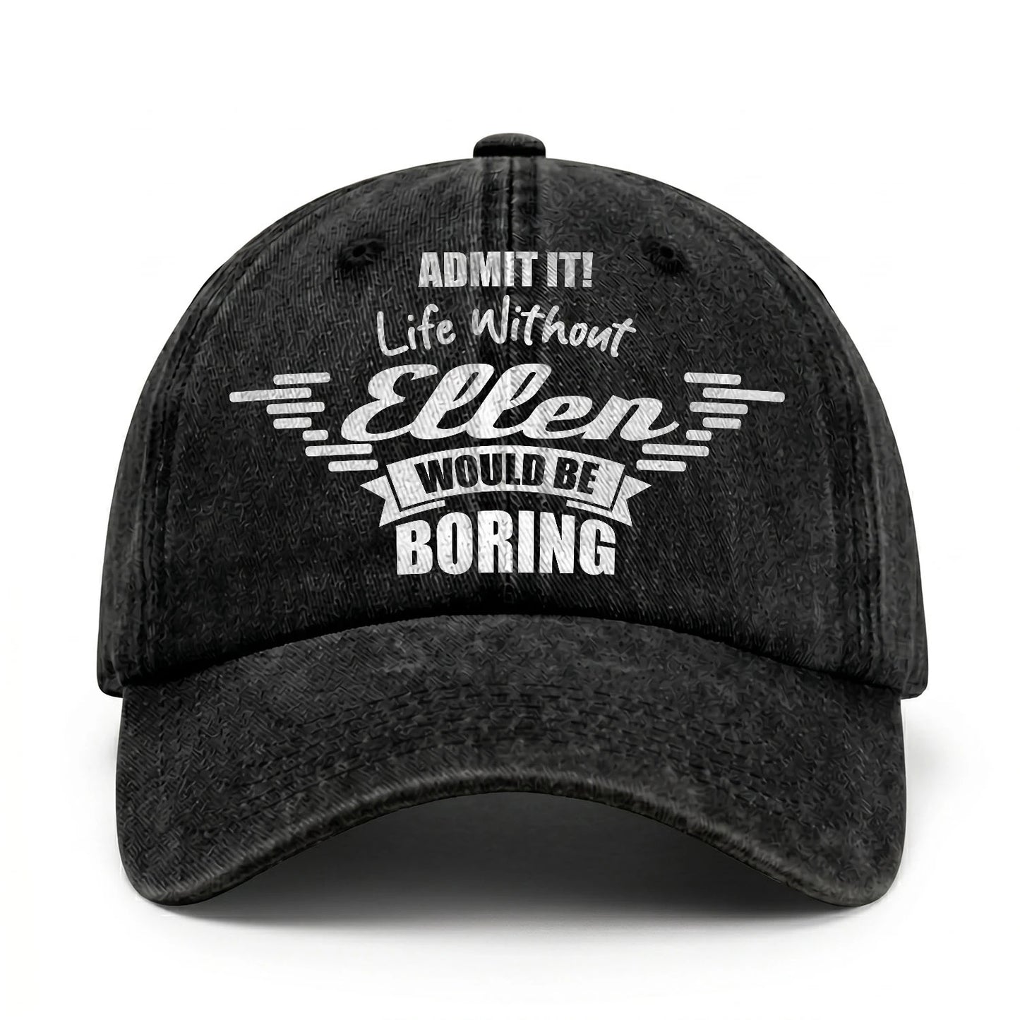 Admit It Life Without Your Name Would Be Boring Vintage Cap ELLEN 13K1 C44PF
