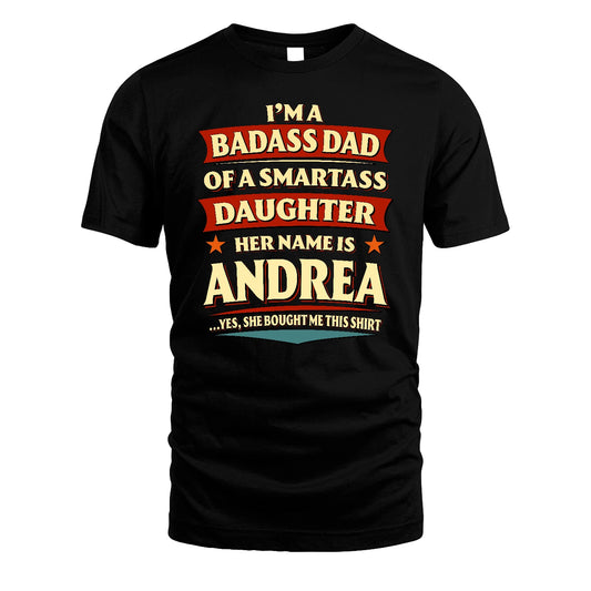 ANDREA 13K1-535 I'm A Badass Dad Of A Smartass Daughter Her Name Is ...