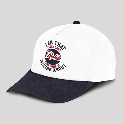 I Am That Legendary Your Name Everyone Is Talking About Baseball Cap ROBIN 13K1 C107PF