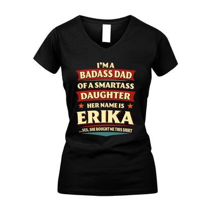 ERIKA 13K1-535 I'm A Badass Dad Of A Smartass Daughter Her Name Is ...