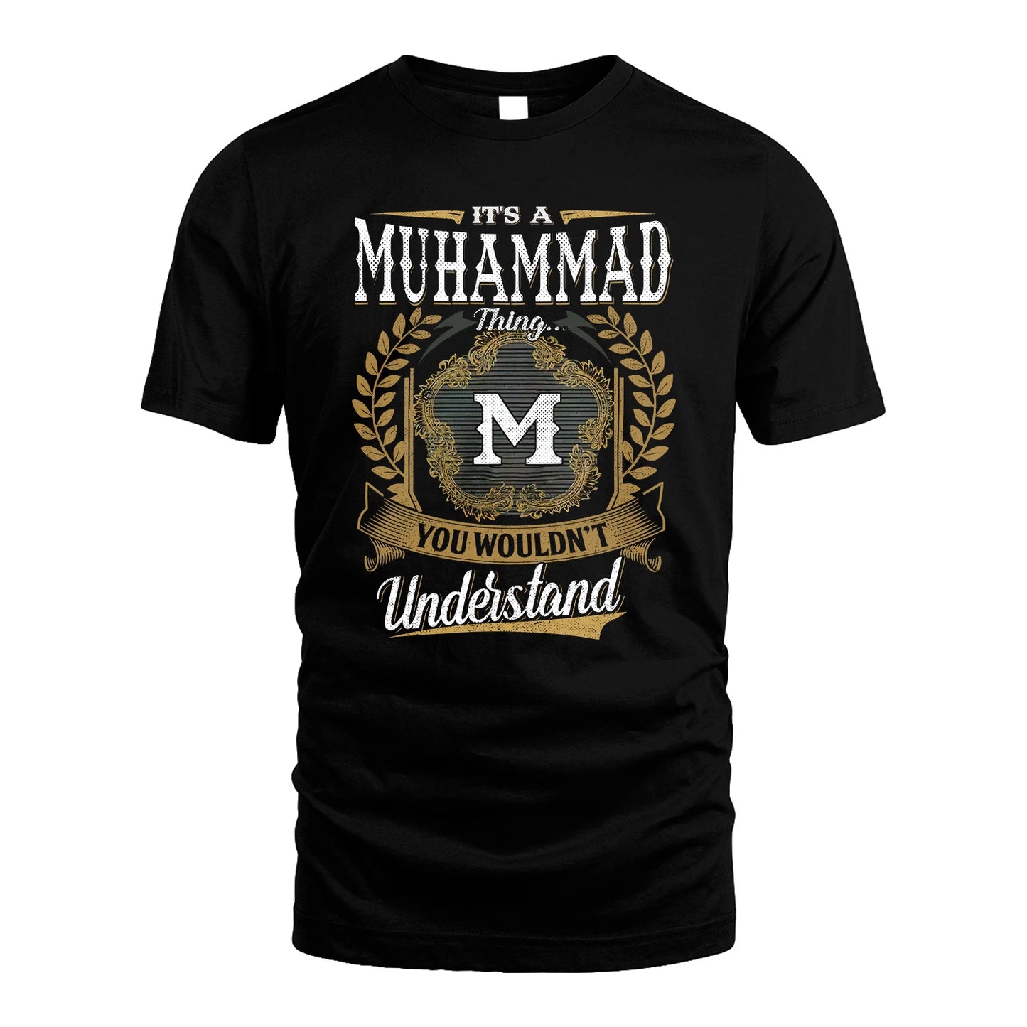 MUHAMMAD 13K1-1–Personalized Name Quote Apparel “It’s an NAME Thing You Wouldn’t Understand”