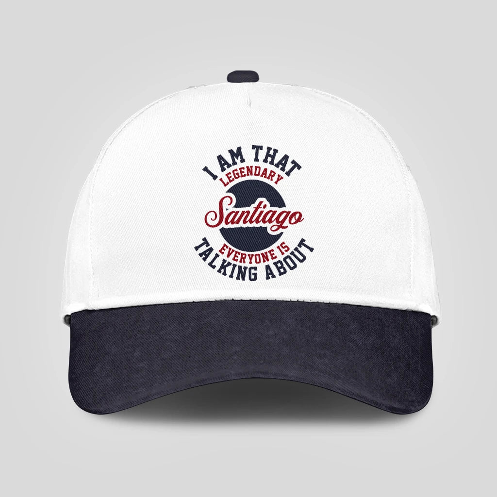 I Am That Legendary Your Name Everyone Is Talking About Baseball Cap SANTIAGO 13K1 C107PF