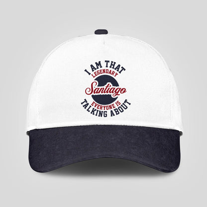 I Am That Legendary Your Name Everyone Is Talking About Baseball Cap SANTIAGO 13K1 C107PF