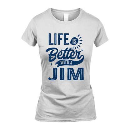 JIM 13K1-116 Personalized Name Quote T-Shirt Life Is Better With Unisex Gift