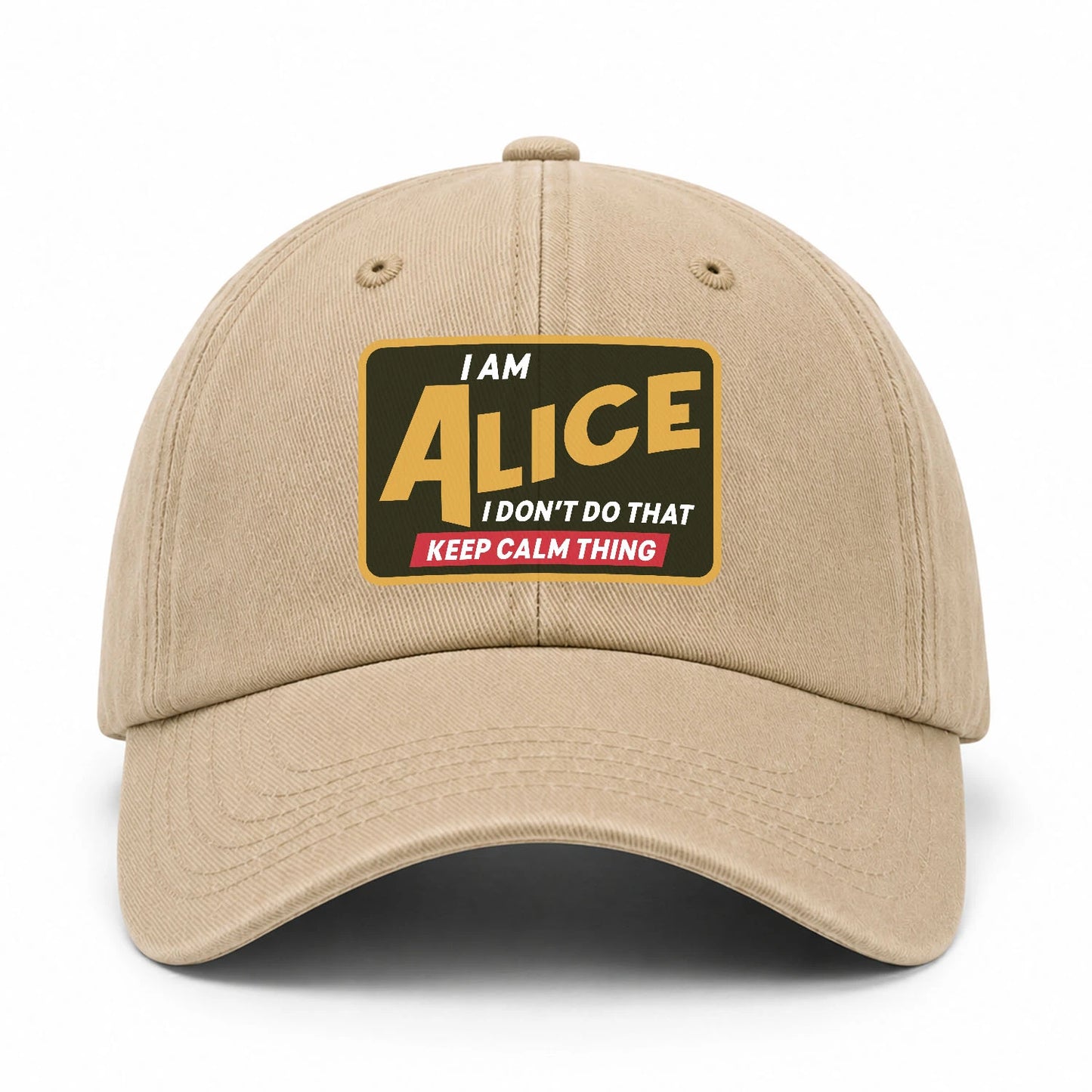 I Am Your Name I Don't Do That Keep Calm Thing Cap ALICE 13K1 C54PF