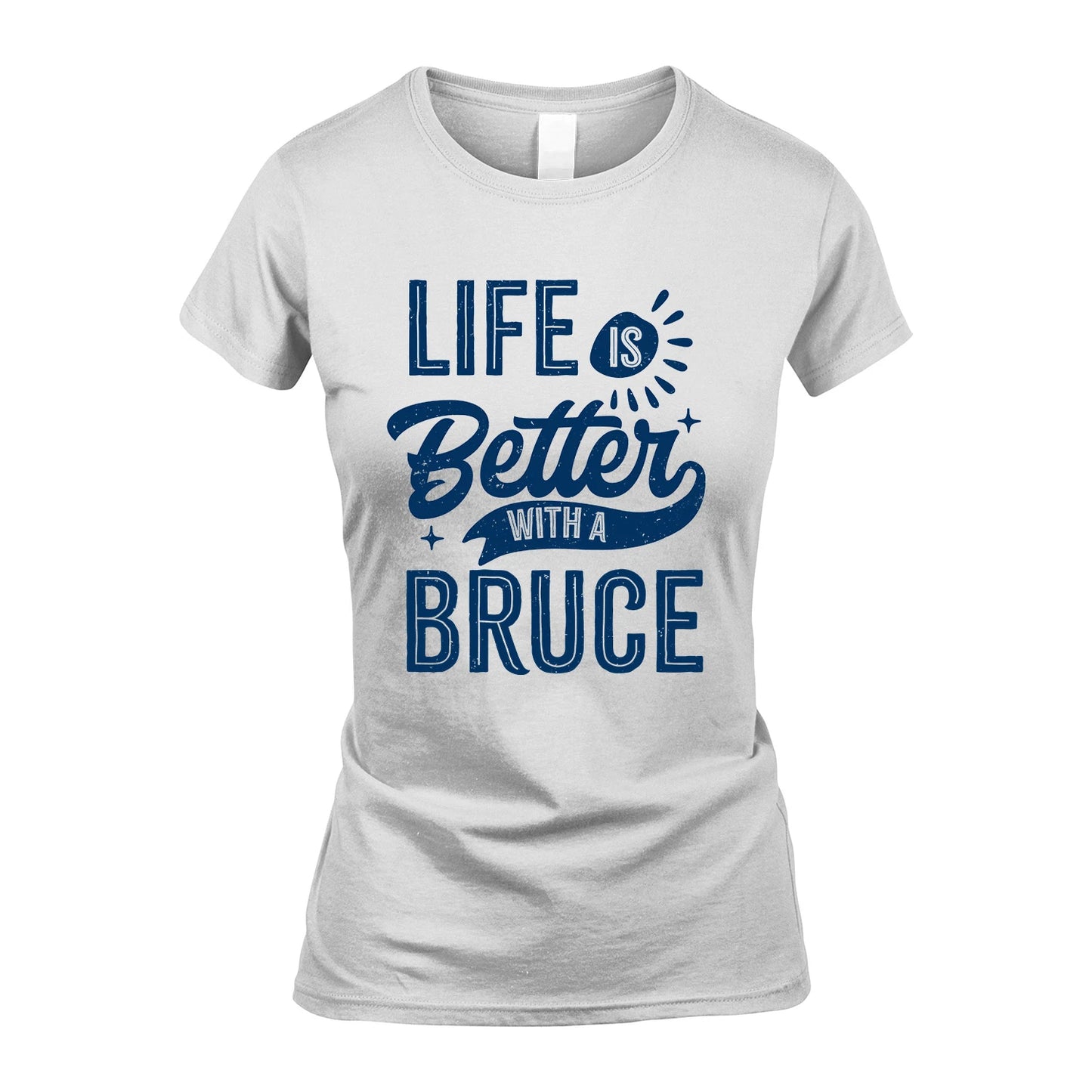 BRUCE 13K1-116 Personalized Name Quote T-Shirt Life Is Better With Unisex Gift