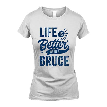 BRUCE 13K1-116 Personalized Name Quote T-Shirt Life Is Better With Unisex Gift