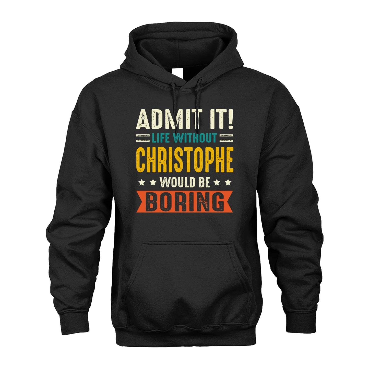 CHRISTOPHE 13K2-124–Personalized Funny Quote Apparel “Life Without NAME Would Be Boring”