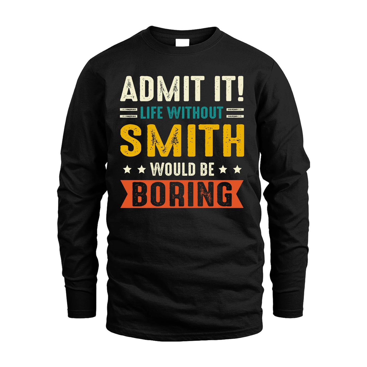 SMITH 13K1-124–Personalized Funny Quote Apparel “Life Without NAME Would Be Boring”