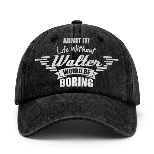 Admit It Life Without Your Name Would Be Boring Vintage Cap WALTER 13K1 C44PF