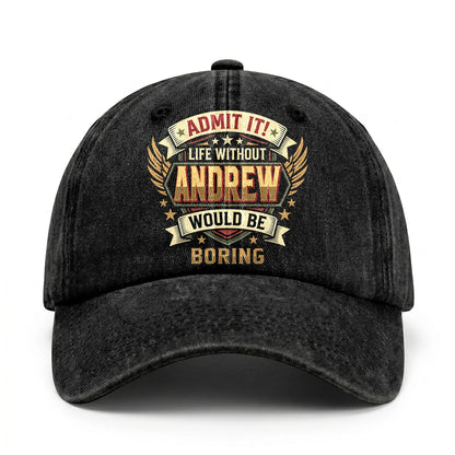 ANDREW-13K1-C10PF Admit It! Life Without ANDREW Would Be Boring