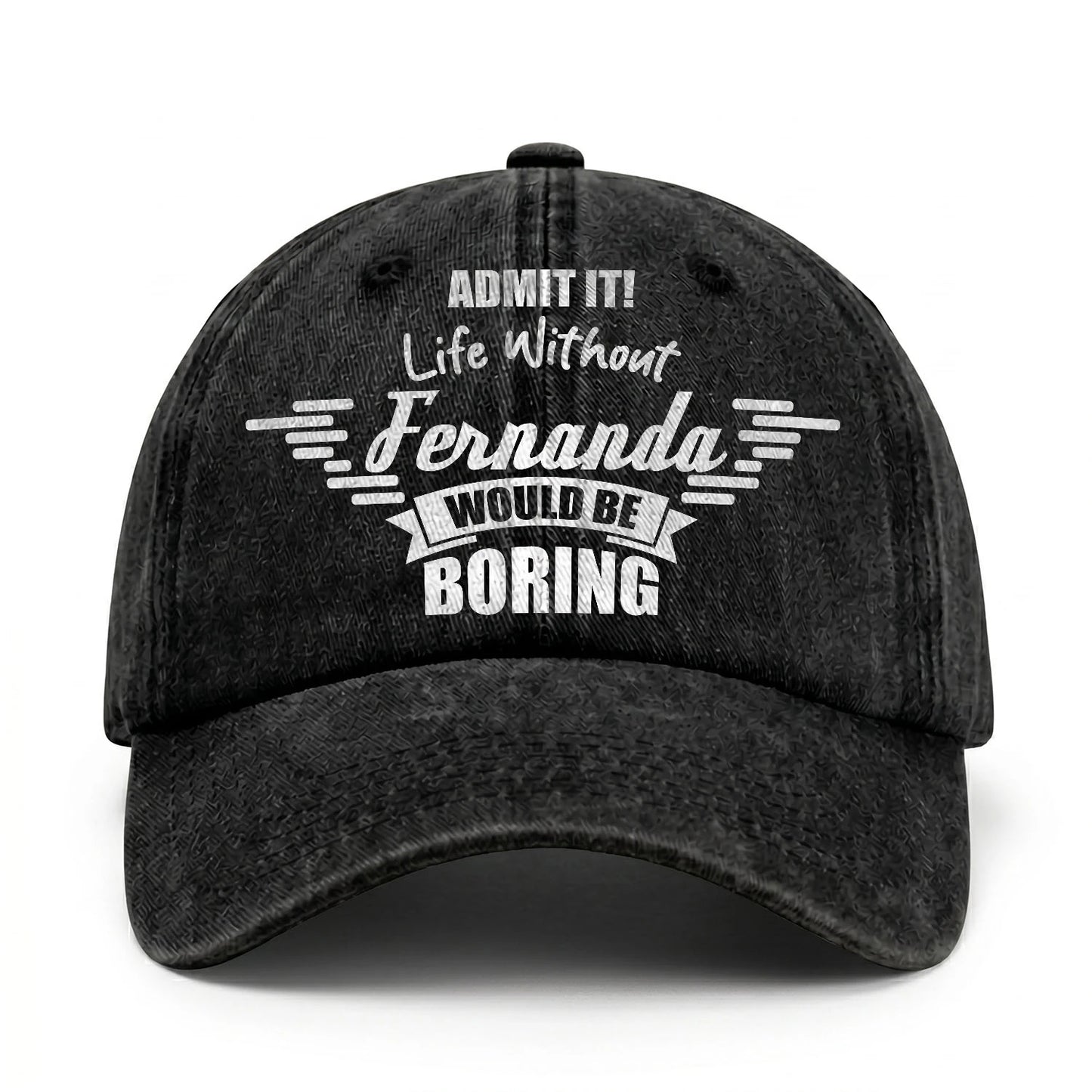 Admit It Life Without Your Name Would Be Boring Vintage Cap FERNANDA 13K1 C44PF