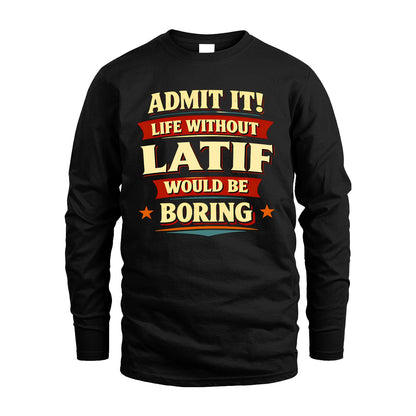 LATIF 13K10-503 Admit It Life Without...