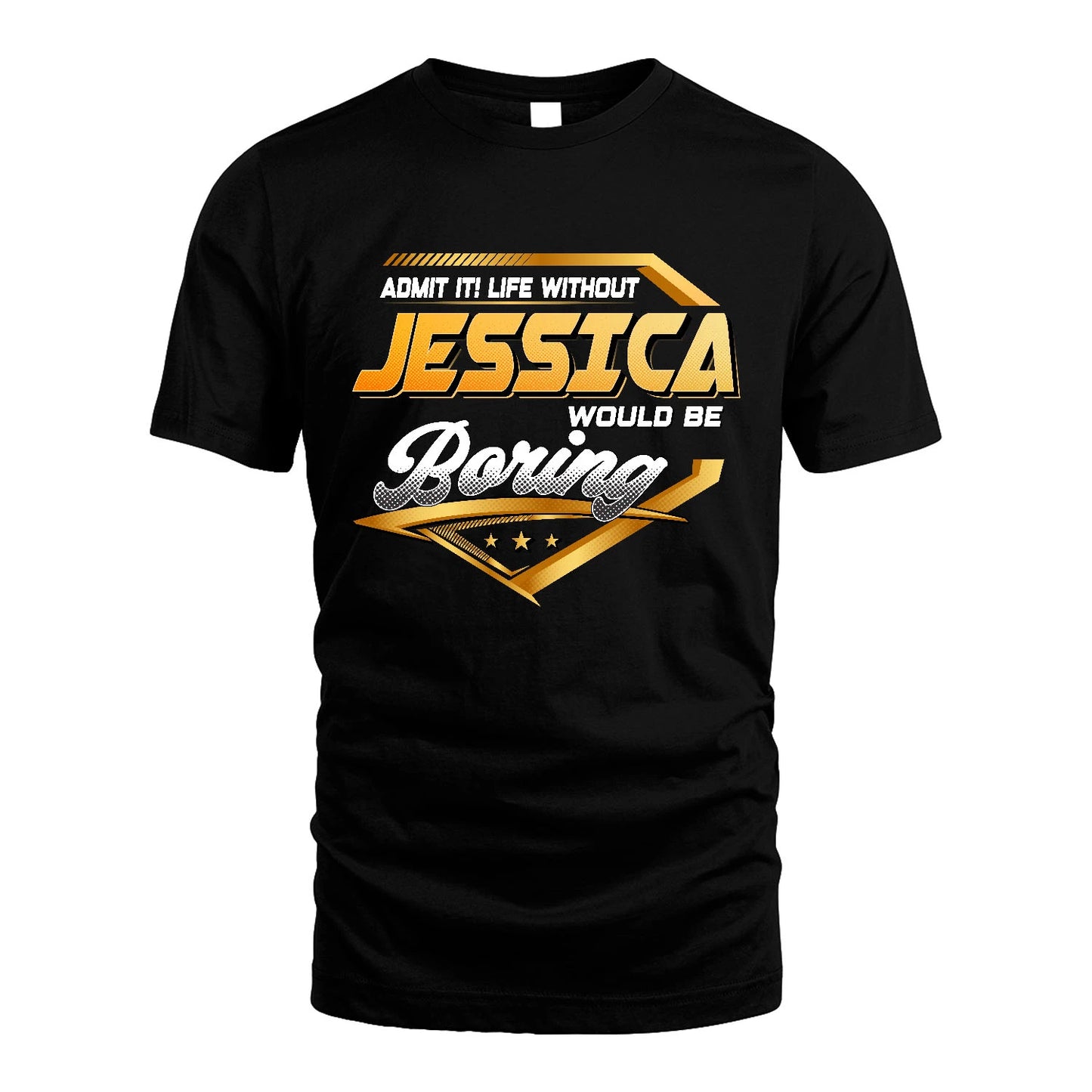 JESSICA 13K1-513 Personalized "Admit It! Life Without ... Would Be Boring"