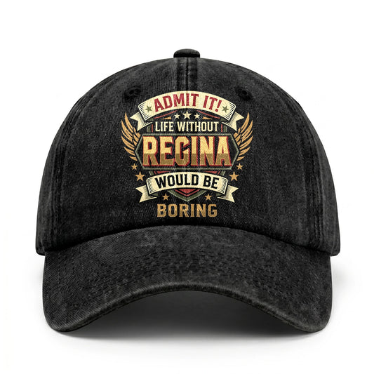 REGINA-13K1-C10PF Admit It! Life Without REGINA Would Be Boring