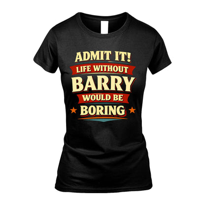 BARRY 13K1-503 Admit It Life Without...