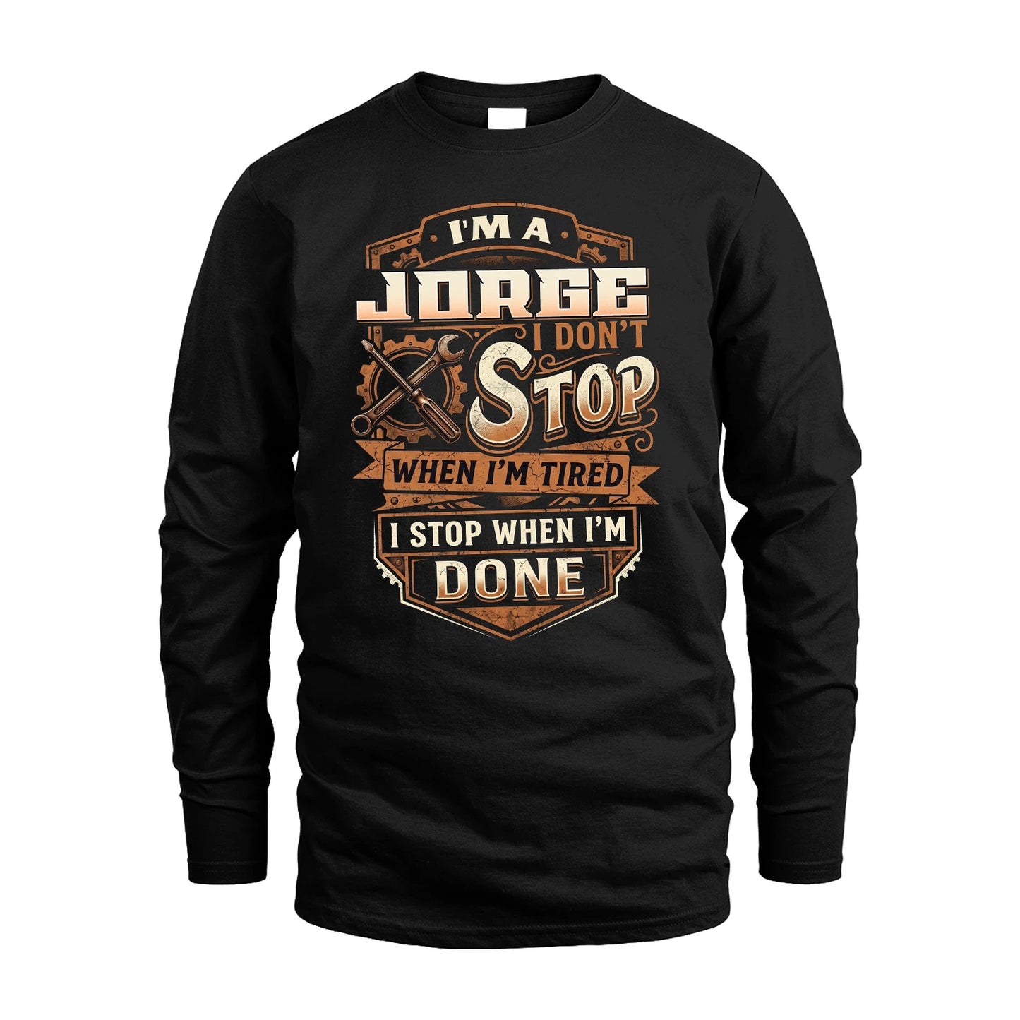 JORGE 13K1-531 I Don't Stop When I'm Tired I Stop When I'm Done