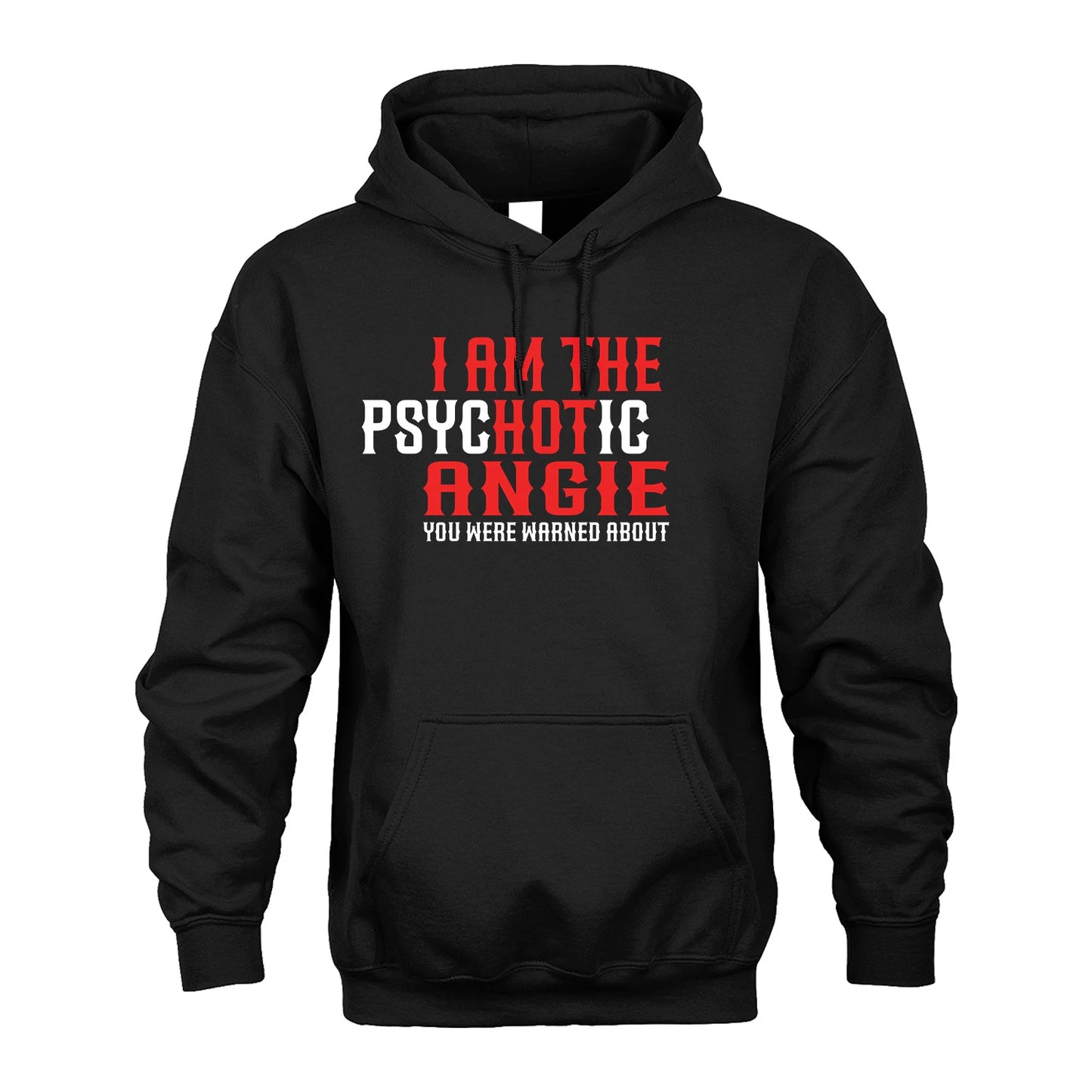 ANGIE 13K1-544 I Am The Psychotic Name You Were Warned About