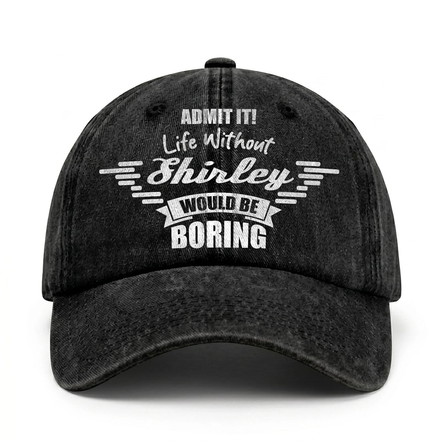 Admit It Life Without Your Name Would Be Boring Vintage Cap SHIRLEY 13K1 C44PF