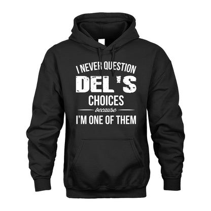 DEL 13K1-441 Personalized "I Never Question ... Choices Because I'm One Of Them"