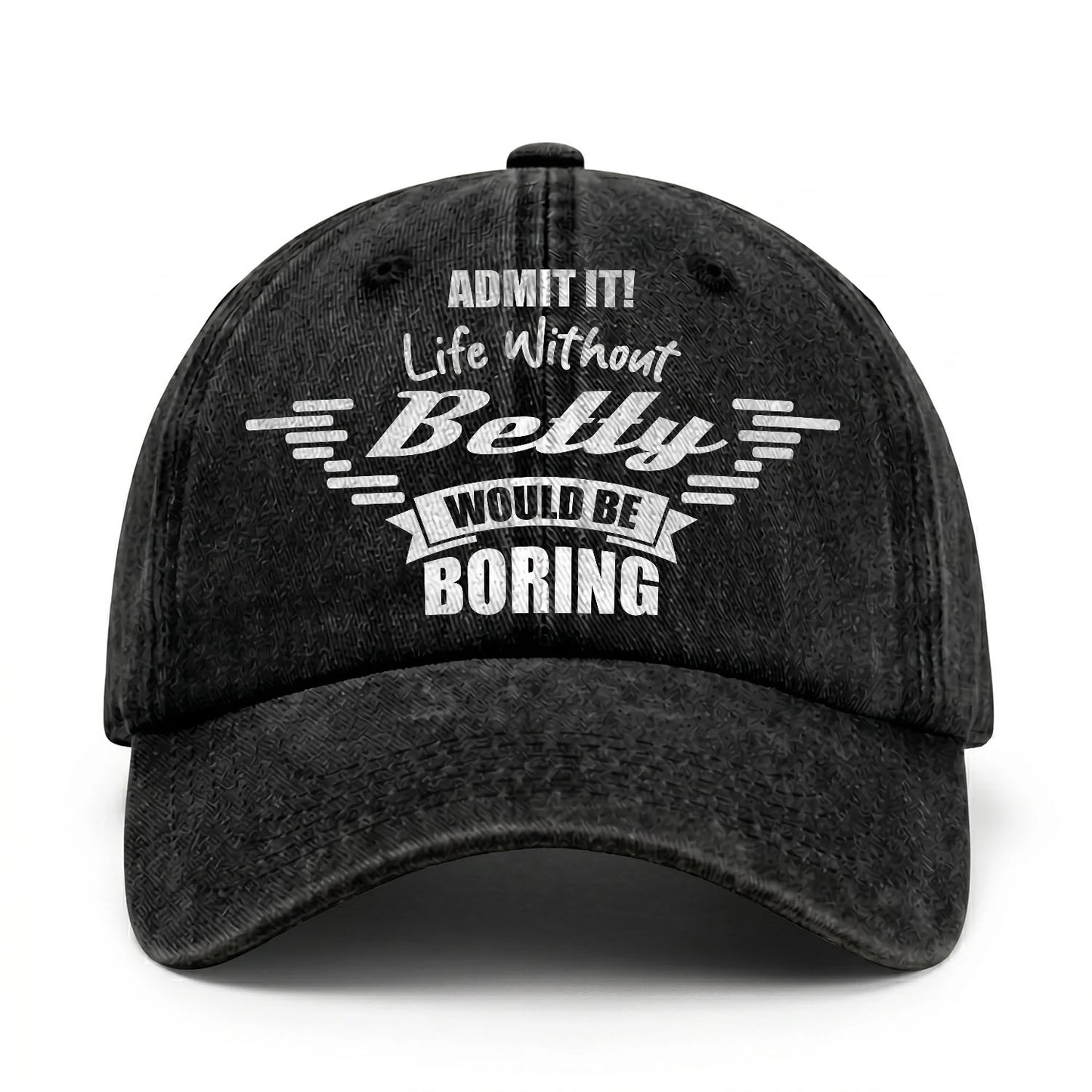 Admit It Life Without Your Name Would Be Boring Vintage Cap BETTY 13K1 C44PF