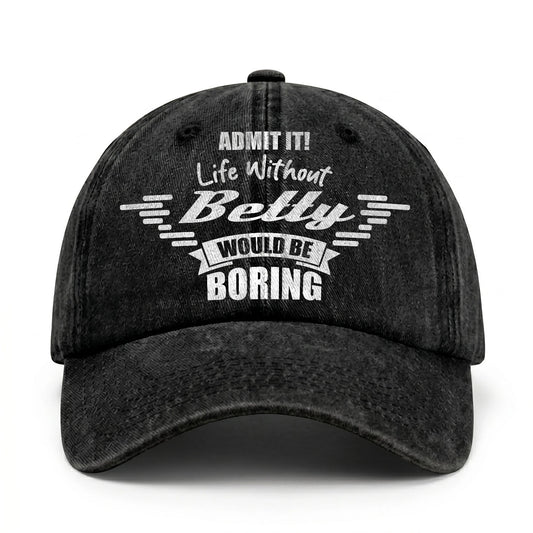 Admit It Life Without Your Name Would Be Boring Vintage Cap BETTY 13K1 C44PF
