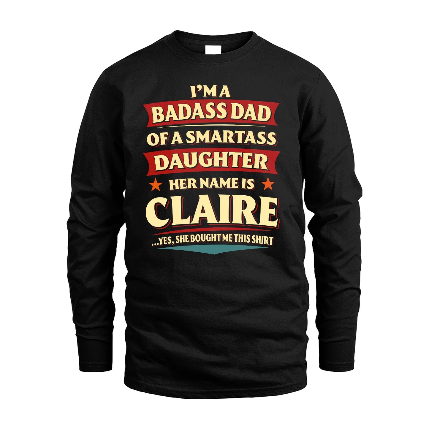 CLAIRE 13K1-535 I'm A Badass Dad Of A Smartass Daughter Her Name Is ...