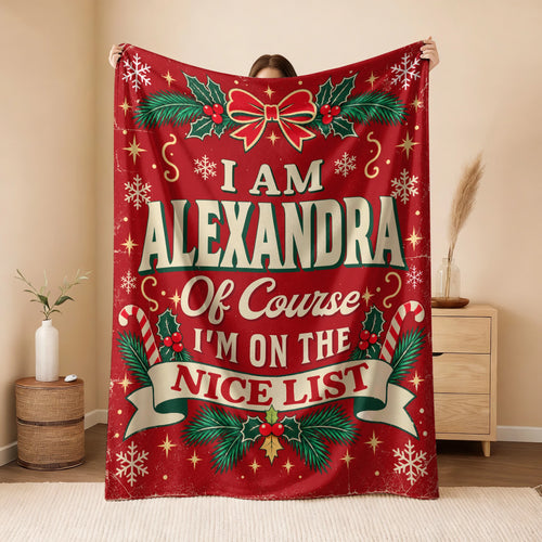 I'm Name Of Course I'm On The Nice List Christmas Fleece Blanket ALEXANDRA 13K1 BK56