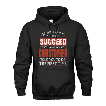 CHRISTOPHER 13K1-82–Personalized Funny Quote Apparel “If At First You Don’t Succeed”
