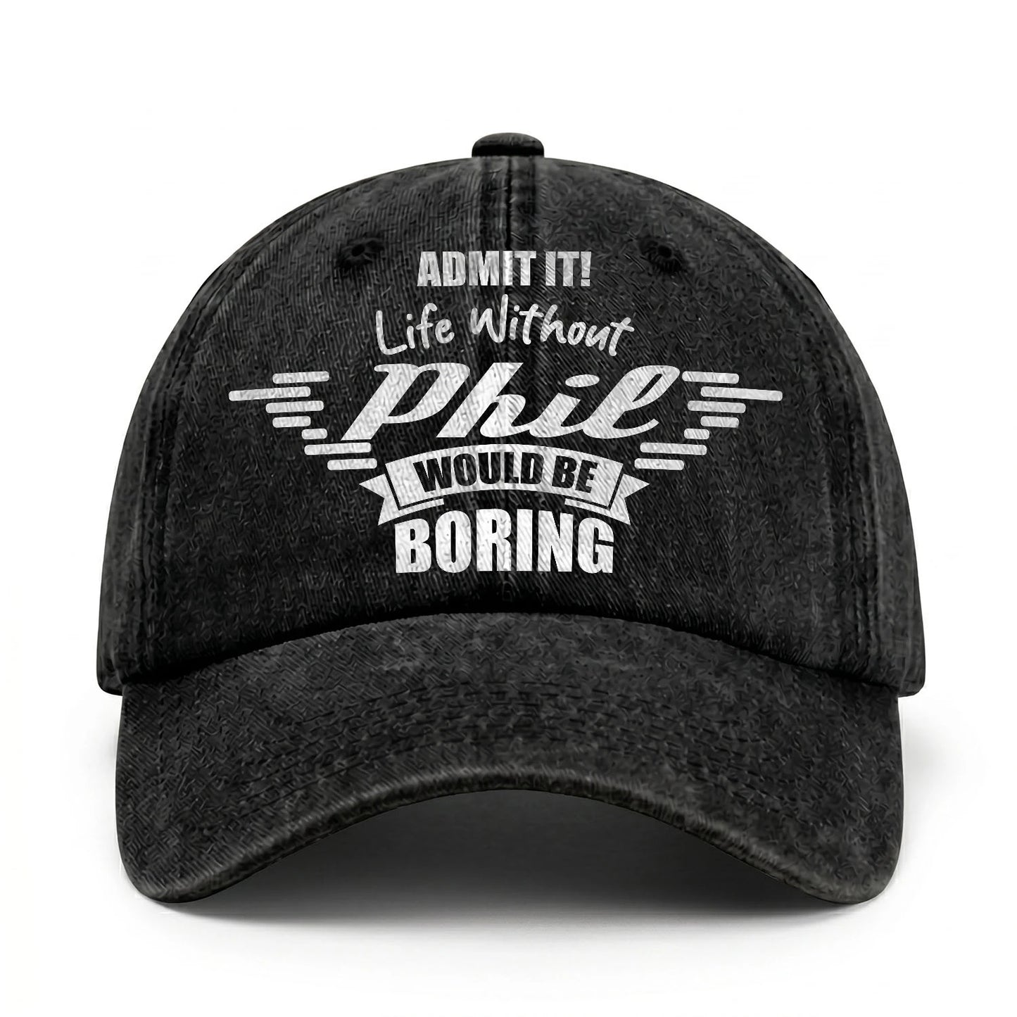 Admit It Life Without Your Name Would Be Boring Vintage Cap PHIL 13K1 C44PF