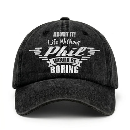Admit It Life Without Your Name Would Be Boring Vintage Cap PHIL 13K1 C44PF