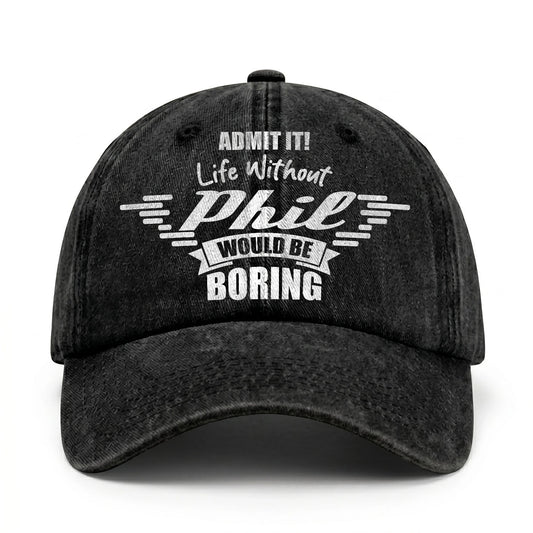 Admit It Life Without Your Name Would Be Boring Vintage Cap PHIL 13K1 C44PF