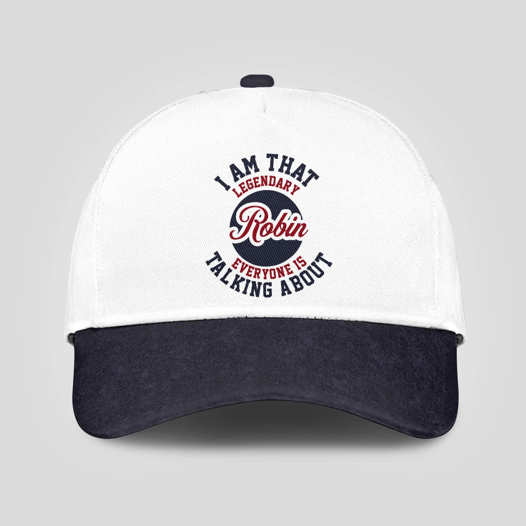 I Am That Legendary Your Name Everyone Is Talking About Baseball Cap ROBIN 13K1 C107PF