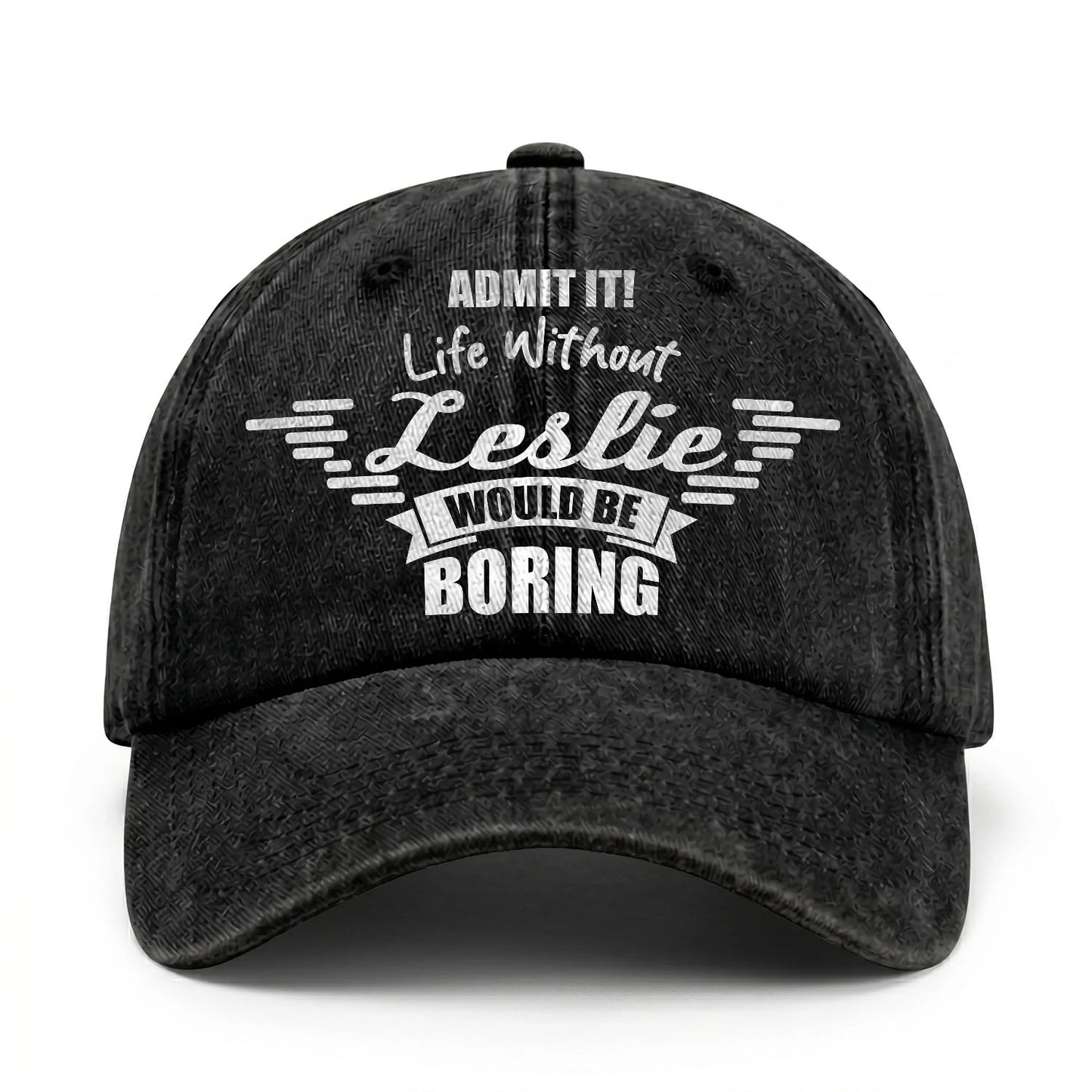 Admit It Life Without Your Name Would Be Boring Vintage Cap LESLIE 13K1 C44PF