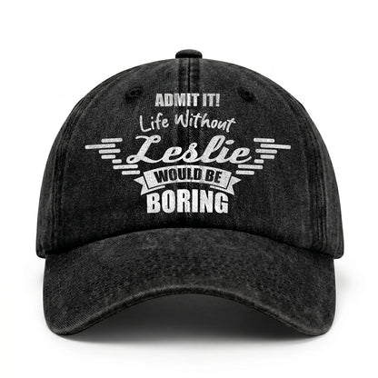 Admit It Life Without Your Name Would Be Boring Vintage Cap LESLIE 13K1 C44PF