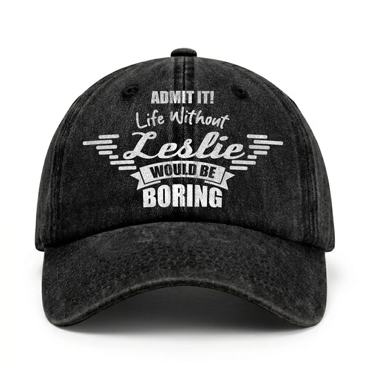 Admit It Life Without Your Name Would Be Boring Vintage Cap LESLIE 13K1 C44PF