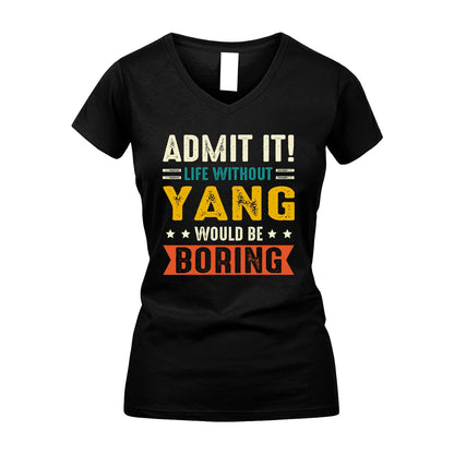 YANG 13K2-124–Personalized Funny Quote Apparel “Life Without NAME Would Be Boring”