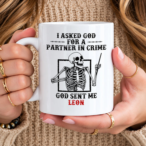 I Asked God For A Partner In Crime Skeleton Funny Mug LEON 13K1 MG30